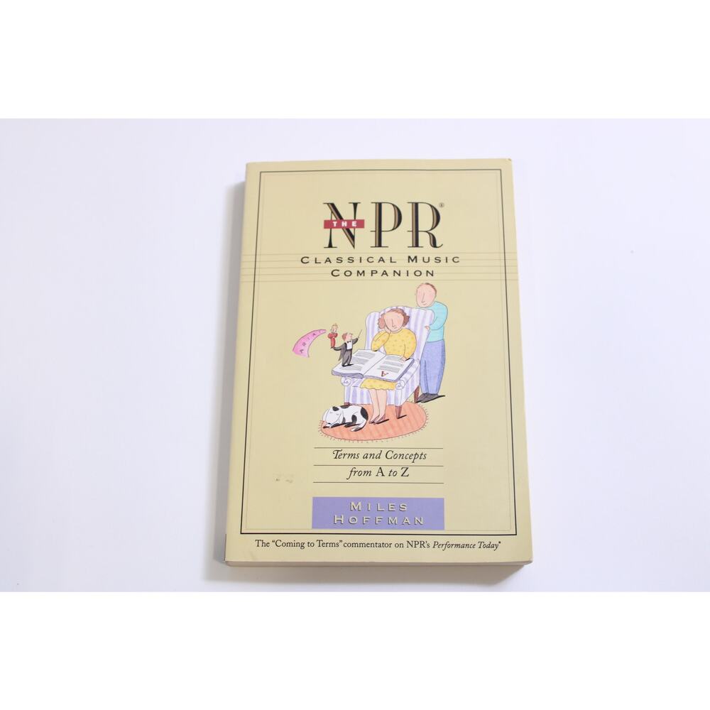 The NPR, Classic Music Companion, Miles Hoffman, 1997, Dictionary~ 250407-WH 345